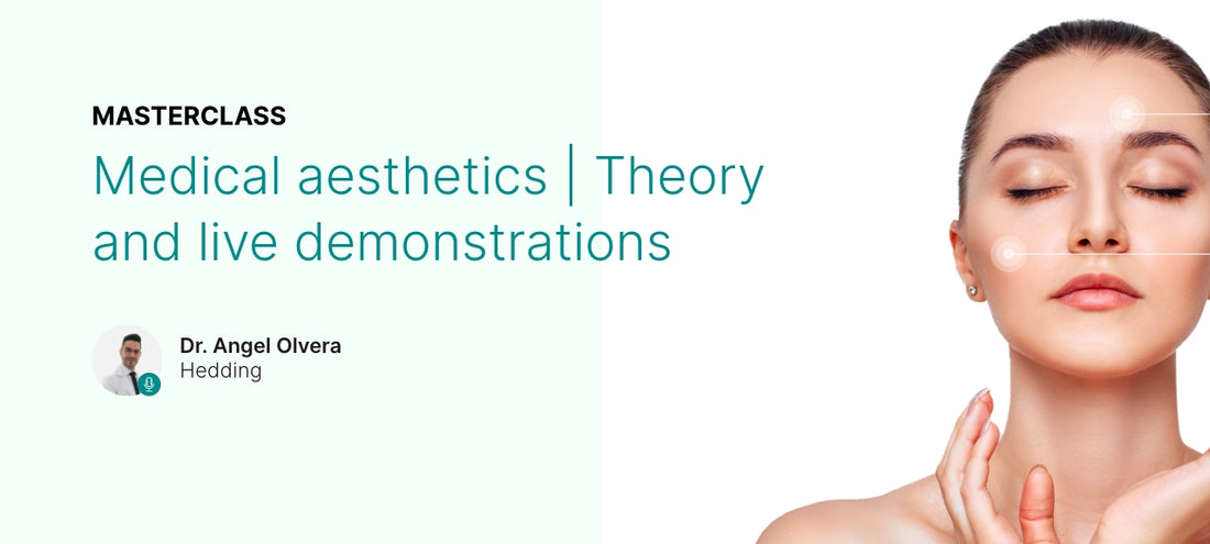 Masterclass Medical aesthetics | Theory and live demonstrations